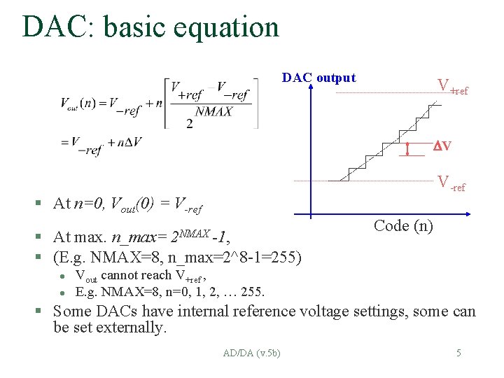 DAC: basic equation DAC output V+ref V V-ref § At n=0, Vout(0) = V-ref