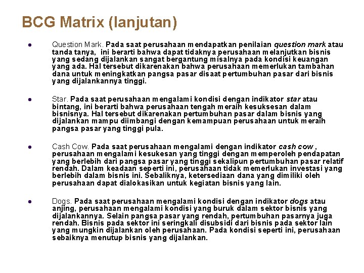 BCG Matrix (lanjutan) l Question Mark. Pada saat perusahaan mendapatkan penilaian question mark atau