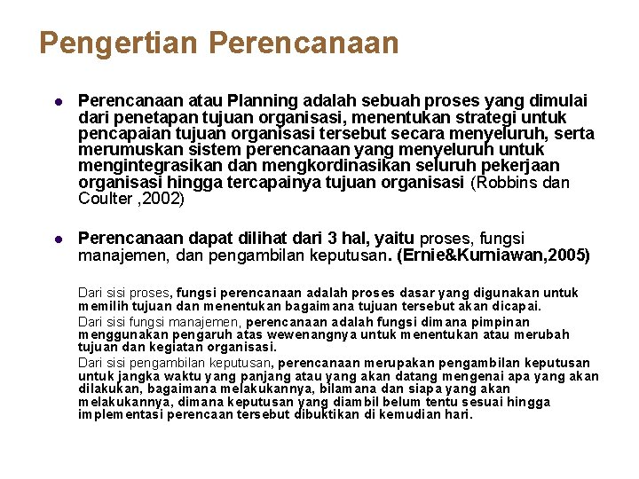 Pengertian Perencanaan l Perencanaan atau Planning adalah sebuah proses yang dimulai dari penetapan tujuan