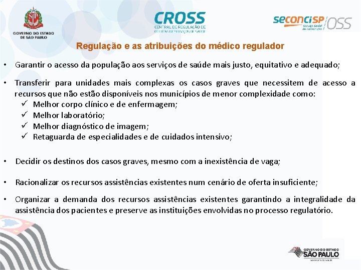 Regulação e as atribuições do médico regulador • Garantir o acesso da população aos
