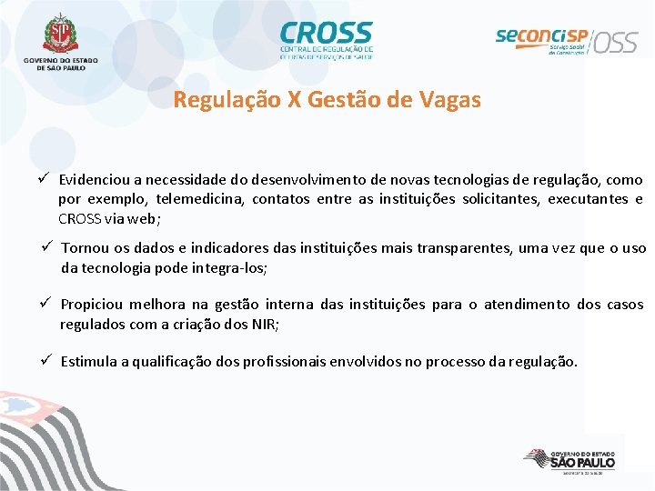 Regulação X Gestão de Vagas ü Evidenciou a necessidade do desenvolvimento de novas tecnologias