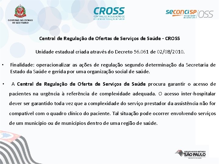 Central de Regulação de Ofertas de Serviços de Saúde - CROSS Unidade estadual criada