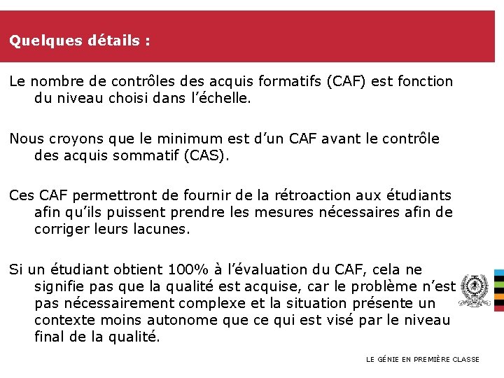 Quelques détails : Le nombre de contrôles des acquis formatifs (CAF) est fonction du