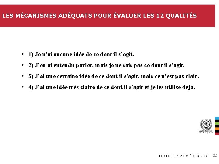 LES MÉCANISMES ADÉQUATS POUR ÉVALUER LES 12 QUALITÉS • 1) Je n'ai aucune idée