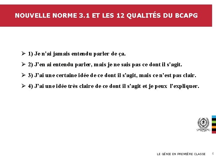 NOUVELLE NORME 3. 1 ET LES 12 QUALITÉS DU BCAPG Ø 1) Je n'ai