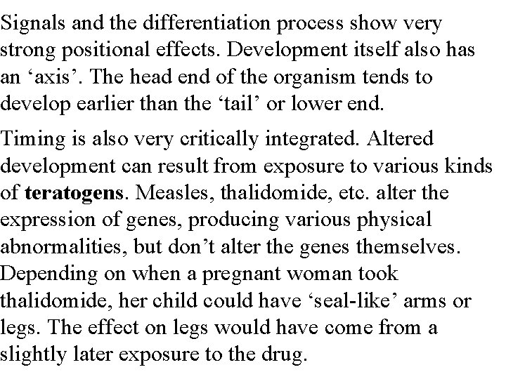 Signals and the differentiation process show very strong positional effects. Development itself also has