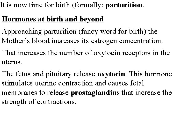 It is now time for birth (formally: parturition. Hormones at birth and beyond Approaching