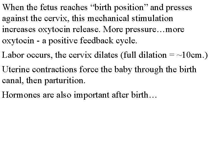 When the fetus reaches “birth position” and presses against the cervix, this mechanical stimulation