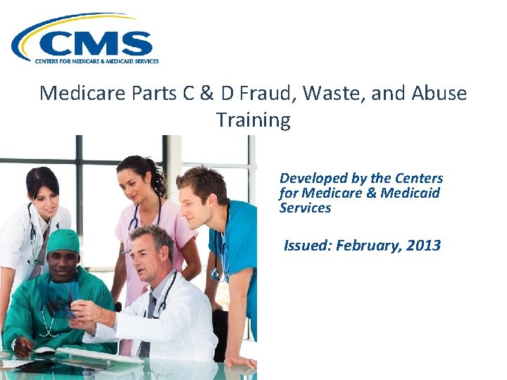 Medicare Parts C & D Fraud, Waste, and Abuse Training Developed by the Centers