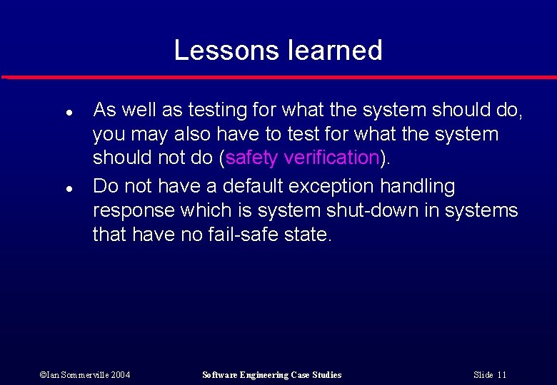 Lessons learned l l As well as testing for what the system should do, Lessons learned l l As well as testing for what the system should do,