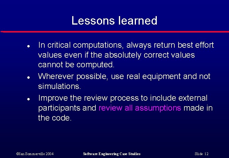 Lessons learned l l l In critical computations, always return best effort values even Lessons learned l l l In critical computations, always return best effort values even