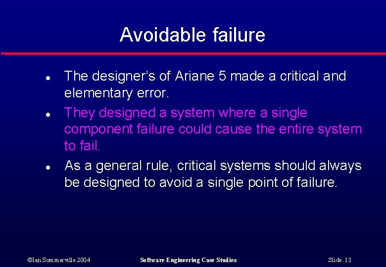 Avoidable failure l l l The designer’s of Ariane 5 made a critical and Avoidable failure l l l The designer’s of Ariane 5 made a critical and