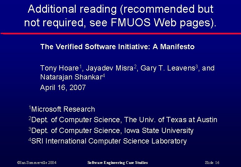 Additional reading (recommended but not required, see FMUOS Web pages). The Verified Software Initiative: Additional reading (recommended but not required, see FMUOS Web pages). The Verified Software Initiative: