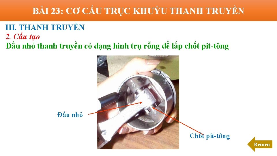 BÀI 23: CƠ CẤU TRỤC KHUỶU THANH TRUYỀN III. THANH TRUYỀN 2. Cấu tạo