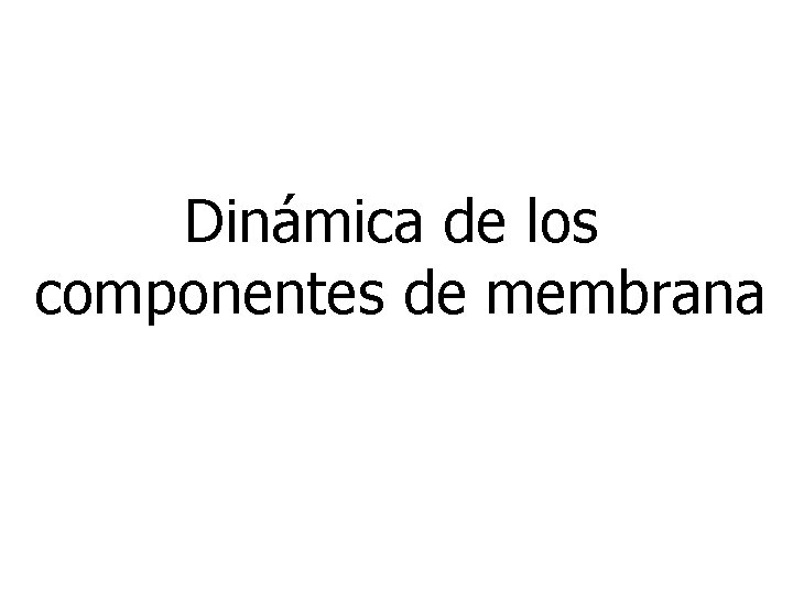 Dinámica de los componentes de membrana 