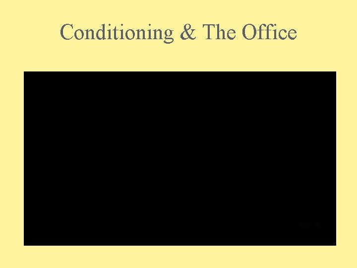 Conditioning & The Office 