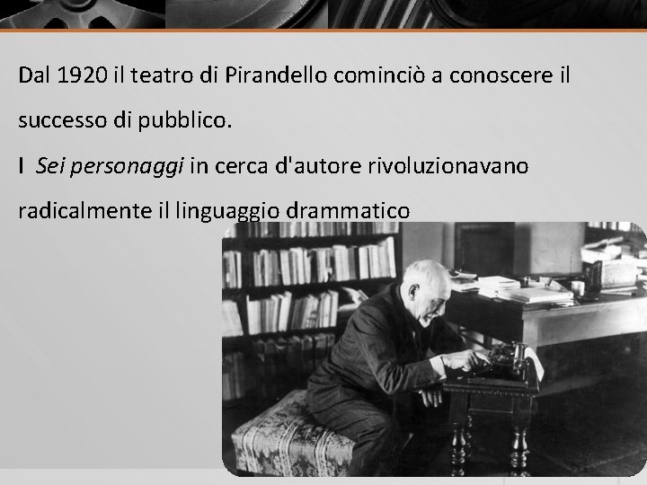 Dal 1920 il teatro di Pirandello cominciò a conoscere il successo di pubblico. I