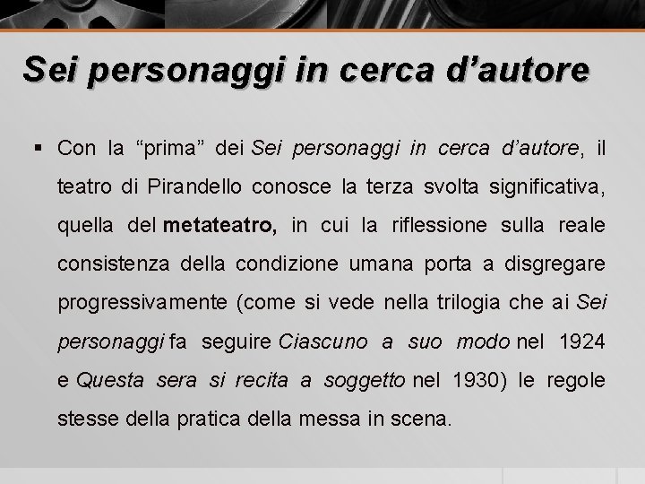 Sei personaggi in cerca d’autore § Con la “prima” dei Sei personaggi in cerca