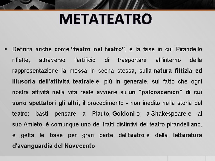 METATEATRO § Definita anche come “teatro nel teatro”, è la fase in cui Pirandello