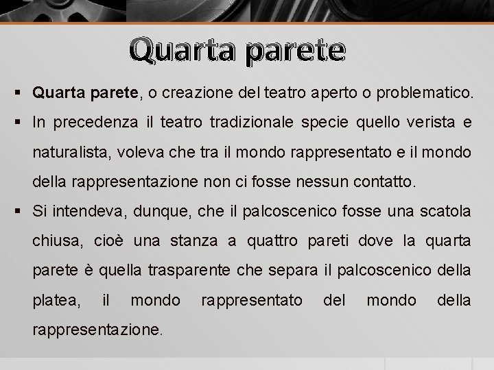 Quarta parete § Quarta parete, o creazione del teatro aperto o problematico. § In