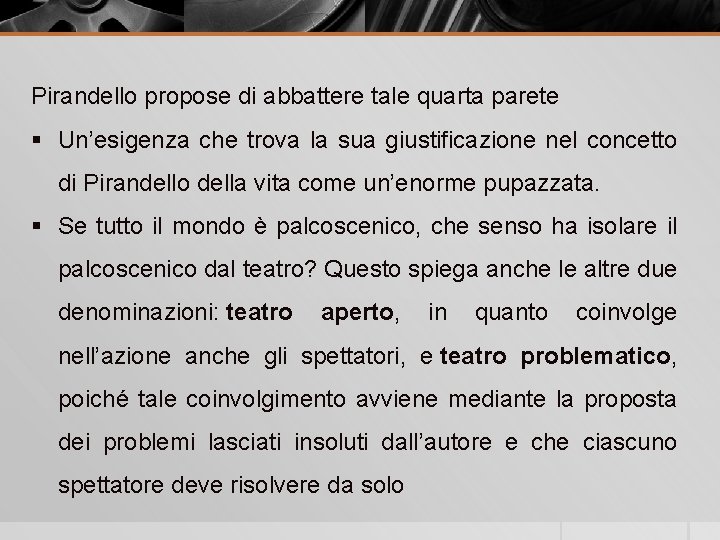 Pirandello propose di abbattere tale quarta parete § Un’esigenza che trova la sua giustificazione