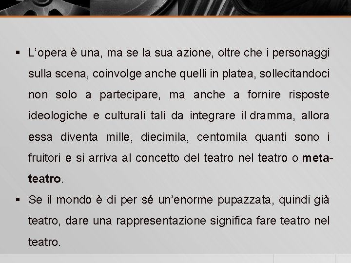 § L’opera è una, ma se la sua azione, oltre che i personaggi sulla