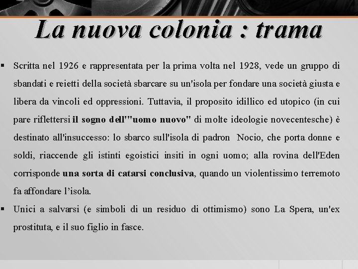 La nuova colonia : trama § Scritta nel 1926 e rappresentata per la prima