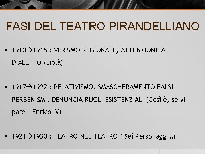 FASI DEL TEATRO PIRANDELLIANO § 1910 1916 : VERISMO REGIONALE, ATTENZIONE AL DIALETTO (Liolà)