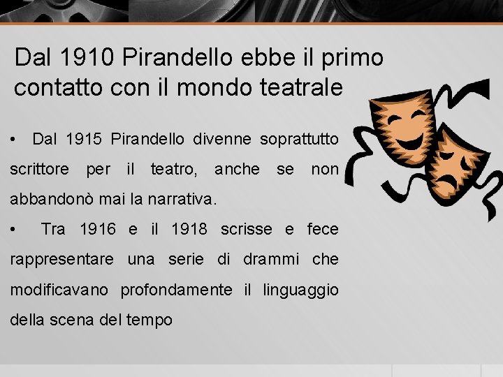 Dal 1910 Pirandello ebbe il primo contatto con il mondo teatrale • Dal 1915