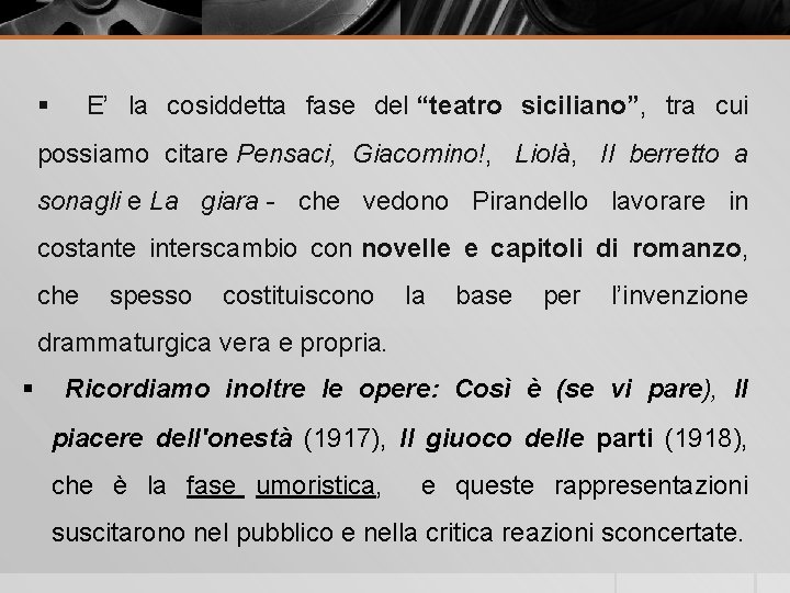 § E’ la cosiddetta fase del “teatro siciliano”, tra cui possiamo citare Pensaci, Giacomino!,