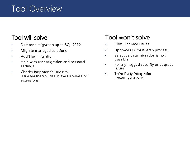 Tool Overview Tool will solve Tool won’t solve • Database migration up to SQL