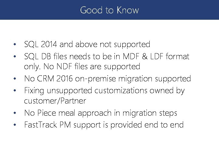 Good to Know • SQL 2014 and above not supported • SQL DB files