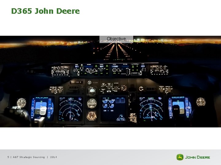 D 365 John Deere Objective 5 | A&T Strategic Sourcing | 2014 