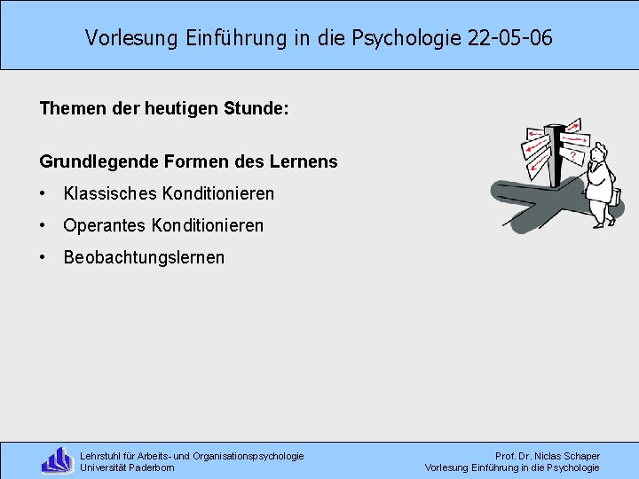 Vorlesung Einführung in die Psychologie 22 -05 -06 Themen der heutigen Stunde: Grundlegende Formen