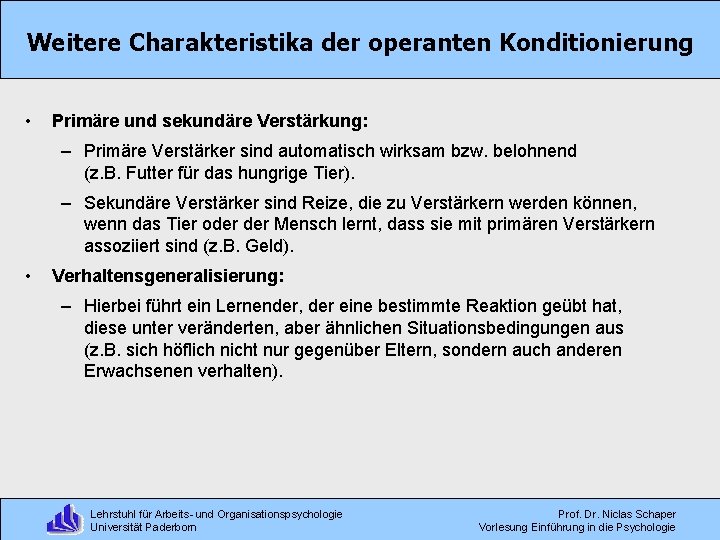 Weitere Charakteristika der operanten Konditionierung • Primäre und sekundäre Verstärkung: – Primäre Verstärker sind