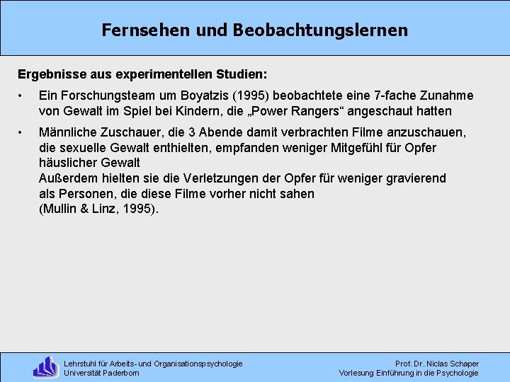 Fernsehen und Beobachtungslernen Ergebnisse aus experimentellen Studien: • Ein Forschungsteam um Boyatzis (1995) beobachtete