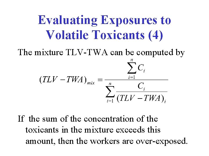 Evaluating Exposures to Volatile Toxicants (4) The mixture TLV-TWA can be computed by If Evaluating Exposures to Volatile Toxicants (4) The mixture TLV-TWA can be computed by If