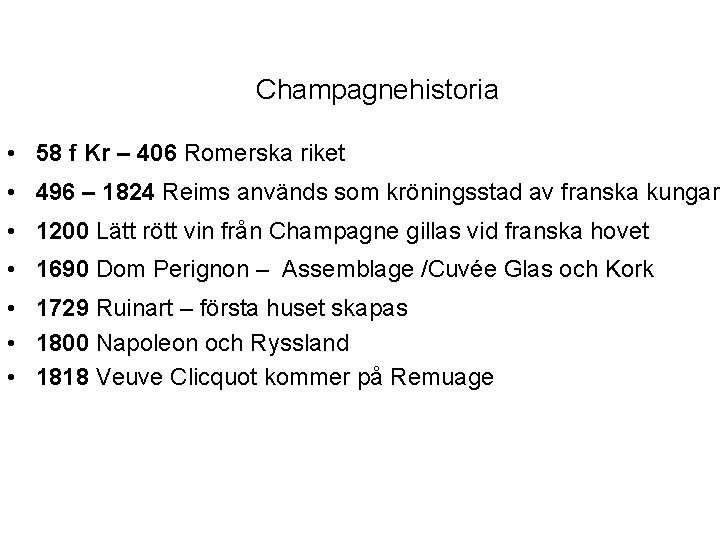 Champagnehistoria • 58 f Kr – 406 Romerska riket • 496 – 1824 Reims