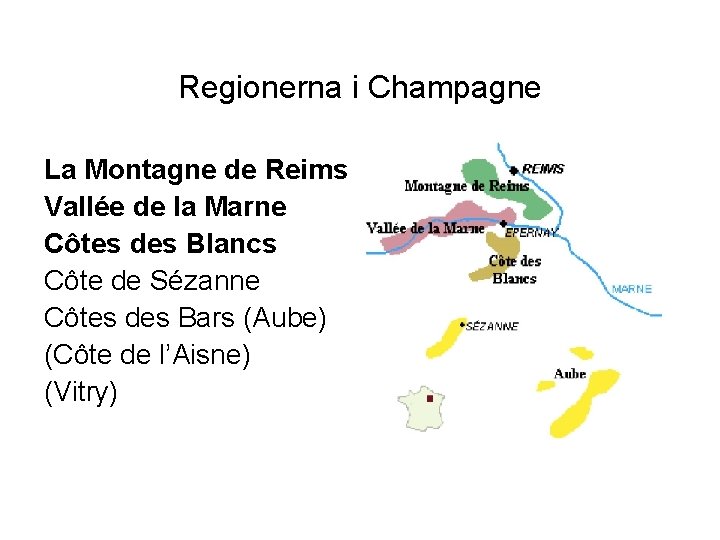 Regionerna i Champagne La Montagne de Reims Vallée de la Marne Côtes des Blancs