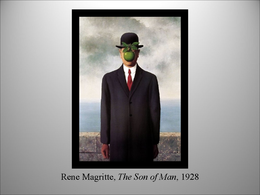 Rene Magritte, The Son of Man, 1928 Rene Magritte, The Son of Man, 1928