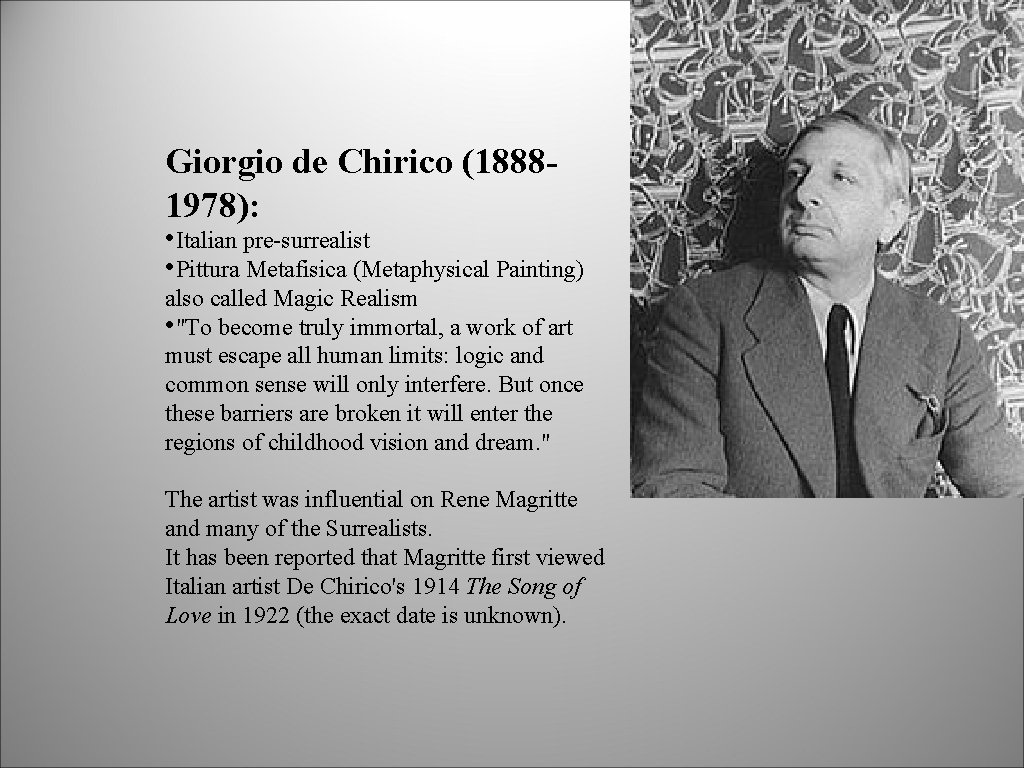 Giorgio de Chirico (18881978): • Italian pre-surrealist • Pittura Metafisica (Metaphysical Painting) also called Giorgio de Chirico (18881978): • Italian pre-surrealist • Pittura Metafisica (Metaphysical Painting) also called