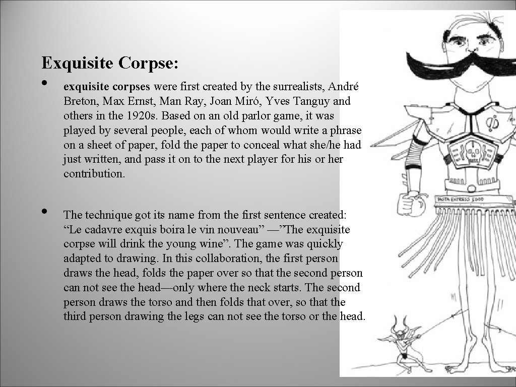 Exquisite Corpse: • • exquisite corpses were first created by the surrealists, André Breton, Exquisite Corpse: • • exquisite corpses were first created by the surrealists, André Breton,