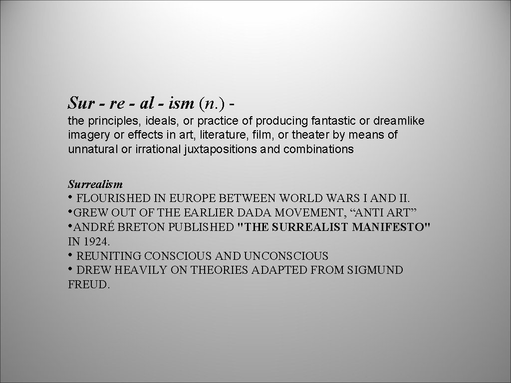 Sur - re - al - ism (n. ) - the principles, ideals, or Sur - re - al - ism (n. ) - the principles, ideals, or