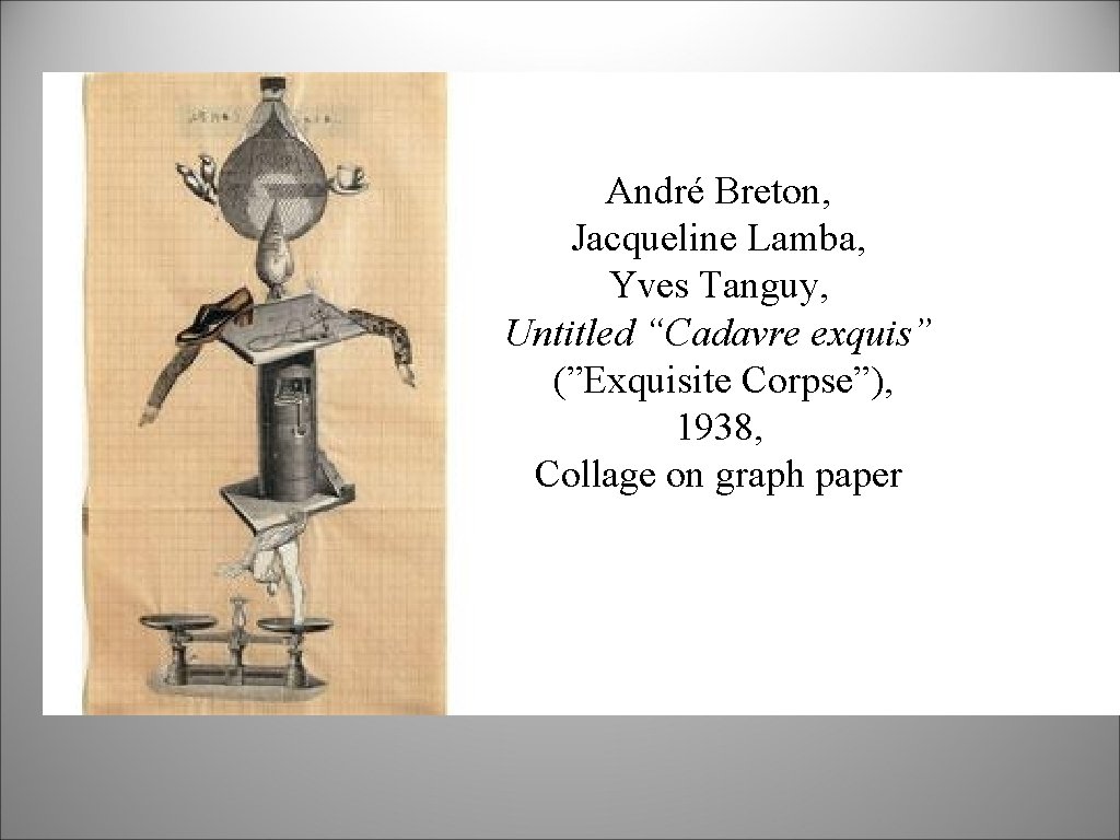 André Breton, Jacqueline Lamba, Yves Tanguy, Untitled “Cadavre exquis” (”Exquisite Corpse”), 1938, Collage on André Breton, Jacqueline Lamba, Yves Tanguy, Untitled “Cadavre exquis” (”Exquisite Corpse”), 1938, Collage on