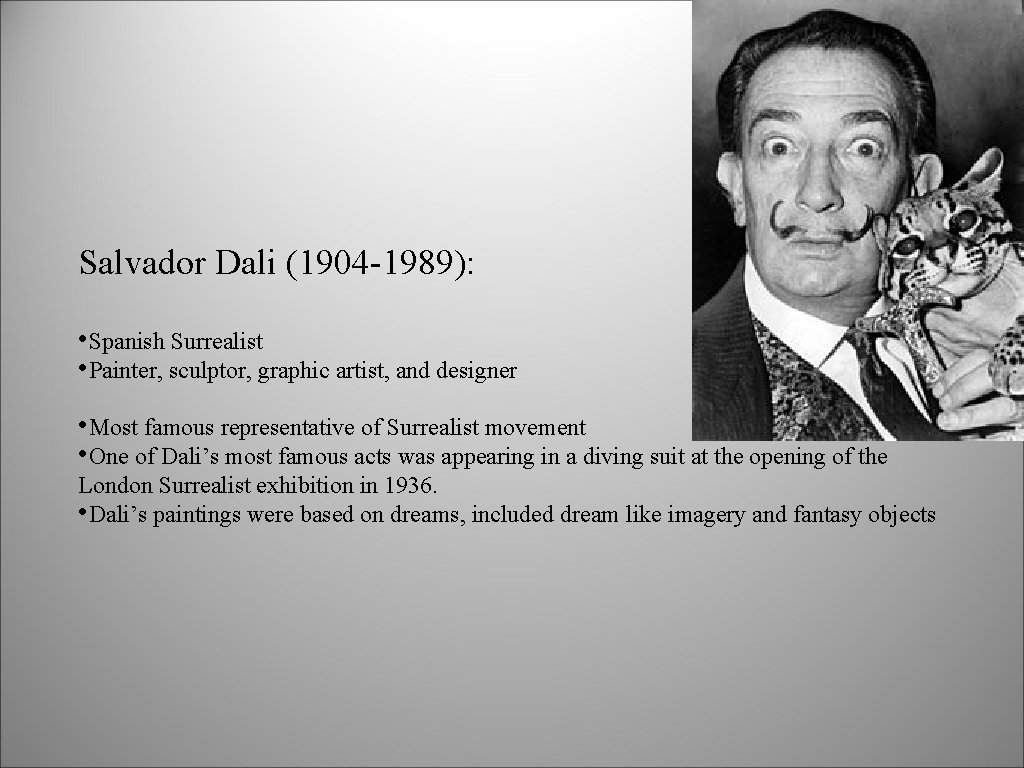 Salvador Dali (1904 -1989): • Spanish Surrealist • Painter, sculptor, graphic artist, and designer Salvador Dali (1904 -1989): • Spanish Surrealist • Painter, sculptor, graphic artist, and designer