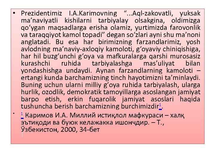  • Prezidentimiz I. A. Karimovning “. . . Aql-zakovatli, yuksak ma’naviyatli kishilarni tarbiyalay