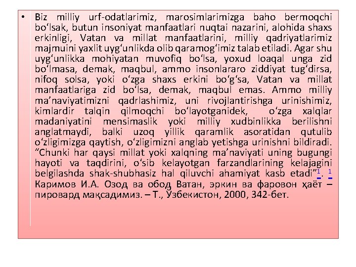  • Biz milliy urf-odatlarimiz, marosimlarimizga baho bermoqchi bо‘lsak, butun insoniyat manfaatlari nuqtai nazarini,