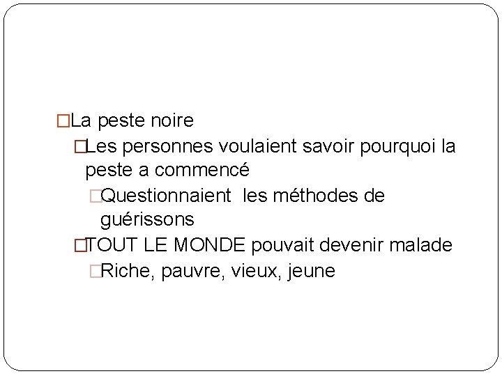 �La peste noire �Les personnes voulaient savoir pourquoi la peste a commencé �Questionnaient les