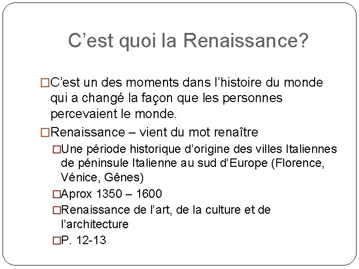 C’est quoi la Renaissance? �C’est un des moments dans l’histoire du monde qui a