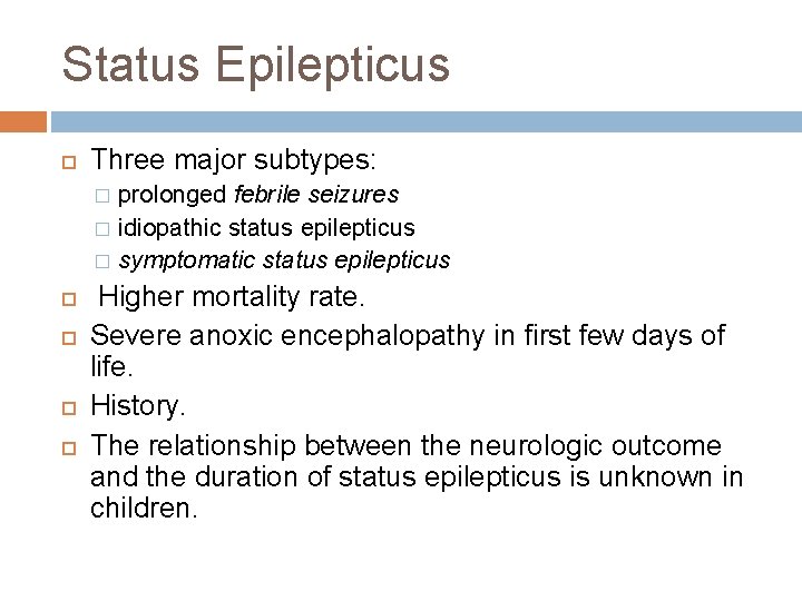 Status Epilepticus Three major subtypes: prolonged febrile seizures � idiopathic status epilepticus � symptomatic